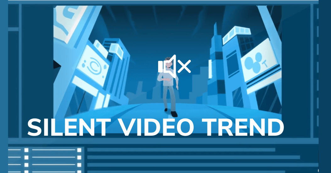 "silent video trend" headline over image of a video with mute button illuminated