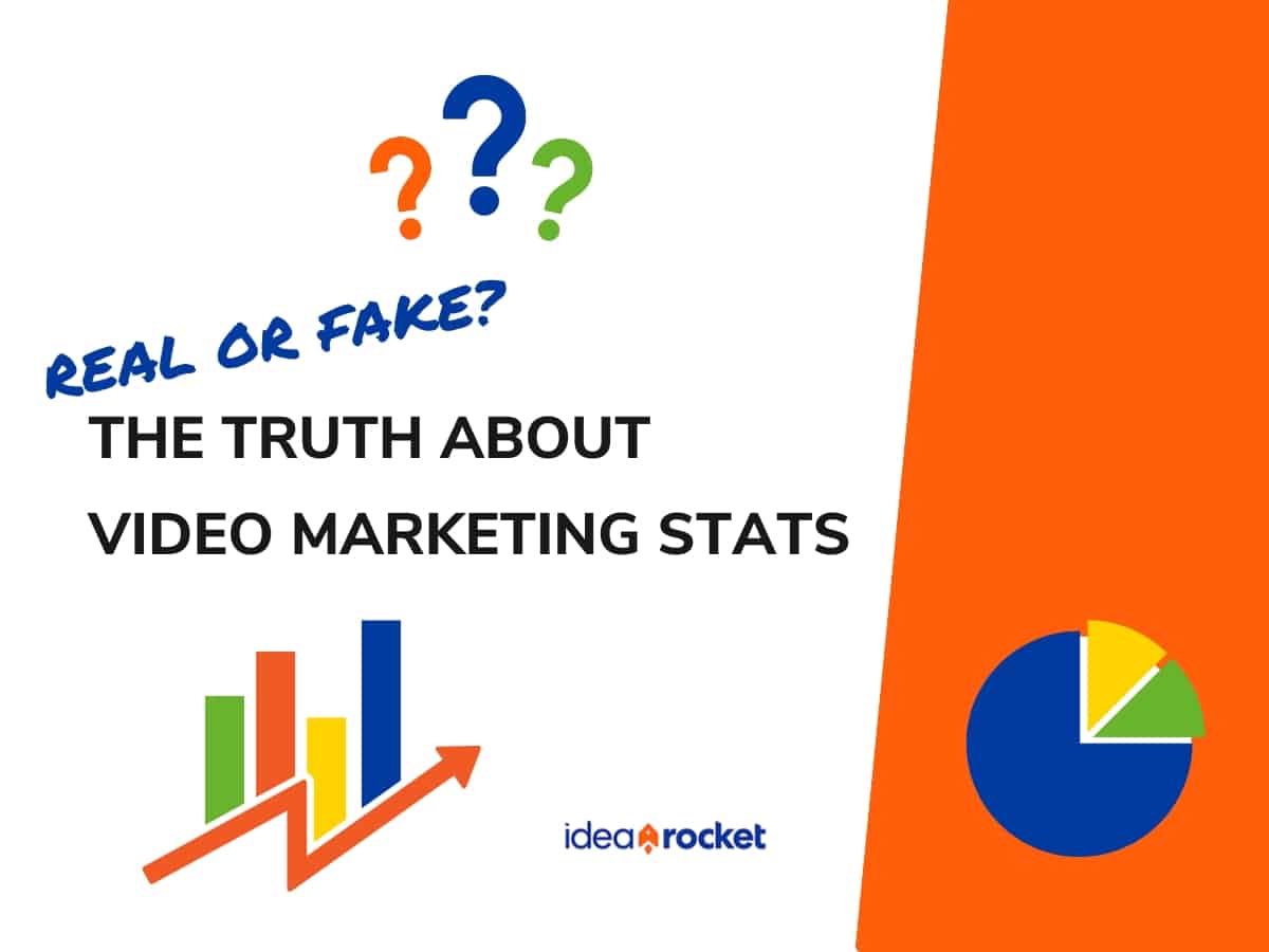 real or fake? the truth about video marketing stats. An IdeaRocket blog
